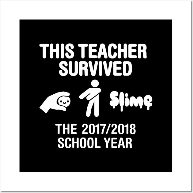 This teacher survived the 2017 / 2018 school year Wall Art by LaundryFactory